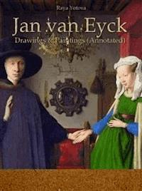 Jan van Eyck Drawings & Paintings (Annotated) - Raya Yotova - E-Book