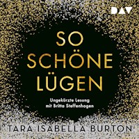 So schöne Lügen - Tara Isabella Burton - Hörbuch