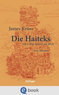 Die Haiteks oder Was kostet die Welt. Kein Märchen - James Krüss - E-Book