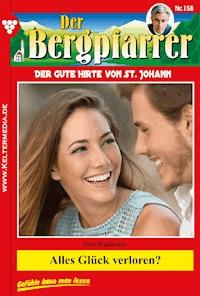 Alles Glück verloren? - Toni Waidacher - E-Book