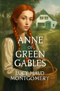 Anne of Green Gables (Illustrated) - Lucy Maud Montgomery - E-Book