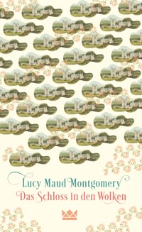 Das Schloss in den Wolken - Lucy Maud Montgomery - E-Book