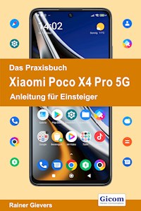 Das Praxisbuch Xiaomi Poco X4 Pro 5G - Anleitung für Einsteiger - Rainer Gievers - E-Book