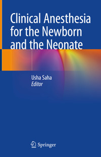Clinical Anesthesia for the Newborn and the Neonate -  - E-Book