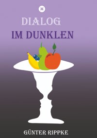 Dialog im Dunklen - Günter Rippke - E-Book