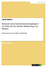 Konzept eines Kommissionierungslagers in China für die direkte Belieferung von Filialen - Jakob Müller - E-Book