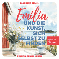 Emilia und die Kunst, sich selbst zu finden - Martina Nohl - Hörbuch