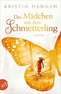 Das Mädchen mit dem Schmetterling - Kristin Hannah - E-Book