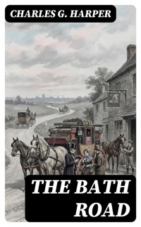 The Bath Road - Charles G. Harper - E-Book
