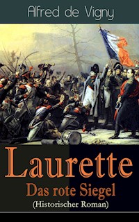 Laurette - Das rote Siegel (Historischer Roman) - Alfred de Vigny - E-Book