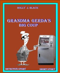 Grandma Gerda's big coup - Holly J. Black - E-Book