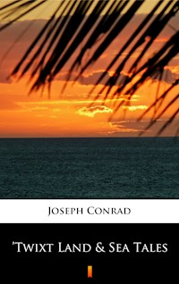 ’Twixt Land & Sea Tales - Joseph Conrad - E-Book