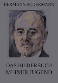 Das Bilderbuch meiner Jugend - Hermann Sudermann - E-Book