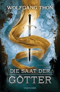 Die Saat der Götter - Wolfgang Thon - E-Book
