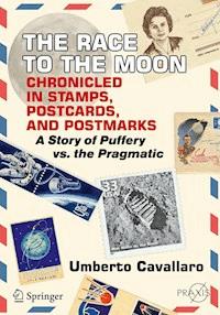 The Race to the Moon Chronicled in Stamps, Postcards, and Postmarks - Umberto Cavallaro - E-Book