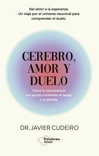 Cerebro, amor y duelo - Javier Cudeiro - E-Book