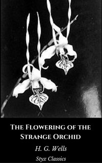 The Flowering of the Strange Orchid - H G Wells - E-Book