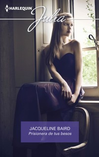 Prisionera de tus besos - Jacqueline Baird - E-Book