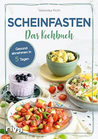 Scheinfasten – Das Kochbuch - Veronika Pichl - E-Book