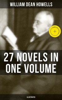 William Dean Howells: 27 Novels in One Volume (Illustrated) - William Dean Howells - E-Book