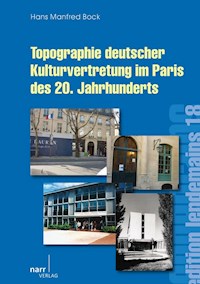 Topographie deutscher Kulturvertretung im Paris des 20. Jahrhunderts - Hans Manfred Bock - E-Book