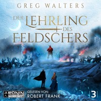 Der Lehrling des Feldschers - Die Feldscher Chroniken, Band 3 (ungekürzt) - Greg Walters - Hörbuch