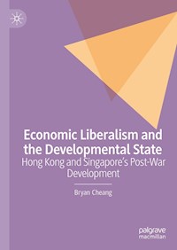 Economic Liberalism and the Developmental State - Bryan Cheang - E-Book