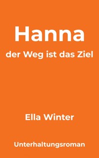 Hanna - der Weg ist das Ziel - Ella Winter - E-Book