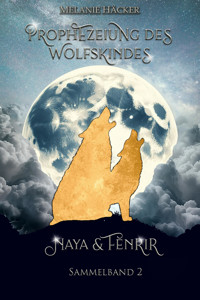 Prophezeiung des Wolfskindes - Melanie Häcker - E-Book