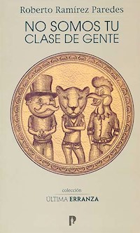 No somos tu clase de gente - Roberto Ramírez Paredes - E-Book