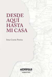 Desde aquí hasta mi casa - Irma Currás - E-Book
