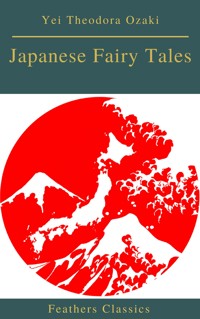 Japanese Fairy Tales (Best Navigation, Active TOC)(Feathers Classics) - Yei Theodora Ozaki - E-Book