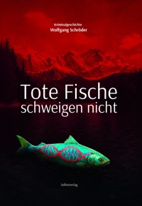 Tote Fische schweigen nicht - Wolfgang Schröder - E-Book