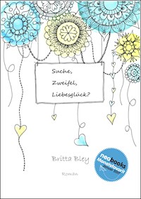 Suche, Zweifel, Liebesglück? - Britta Bley - E-Book