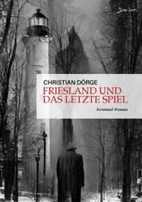 FRIESLAND UND DAS LETZTE SPIEL - Christian Dörge - E-Book