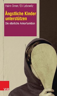 Ängstliche Kinder unterstützen - Haim Omer - E-Book