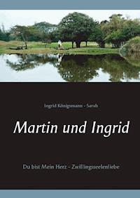 Martin und Ingrid - Ingrid Königsmann-Sarah - E-Book