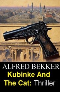 Kubinke And The Cat: Thriller - Alfred Bekker - E-Book