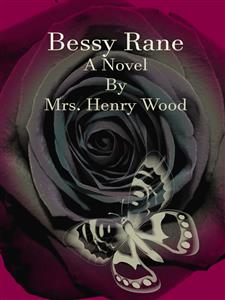 Bessy Rane - Mrs. Henry Wood - E-Book