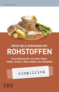 Mehr Geld verdienen mit Rohstoffen - simplified - Vaupel Michael - E-Book