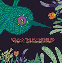 Rolando, the Hummingbird - Ave Barrera - E-Book