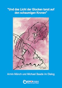 „Und das Licht der Glocken tanzt auf den schaumigen Kronen“ - Michael Baade - E-Book