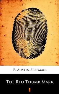 The Red Thumb Mark - R. Austin Freeman - E-Book