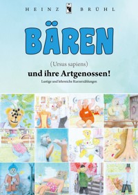 Bären (Ursus sapiens) und ihre Artgenossen! - Heinz Brühl - E-Book