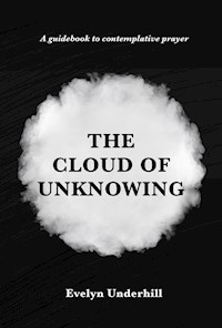 The Cloud of Unknowing - Evelyn Underhill - E-Book