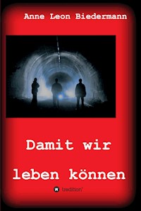 Damit wir leben können - Anne Leon Biedermann - E-Book