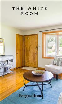 The White Room - Fergus Hume - E-Book