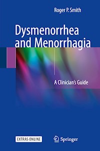 Dysmenorrhea and Menorrhagia - Roger P. Smith - E-Book