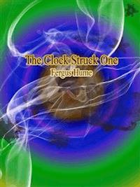 The Clock Struck One - Fergus Hume - E-Book