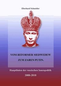 Vom Reformer Medwedew zum Zaren Putin - Eberhard Schneider - E-Book